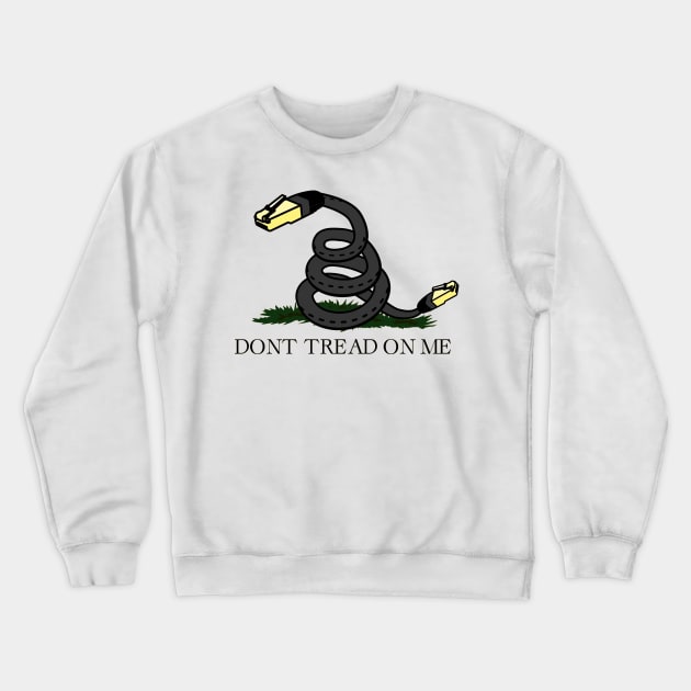 Support Net Neutrality / Don't Tread On Me Crewneck Sweatshirt by Punk Flyer Archive